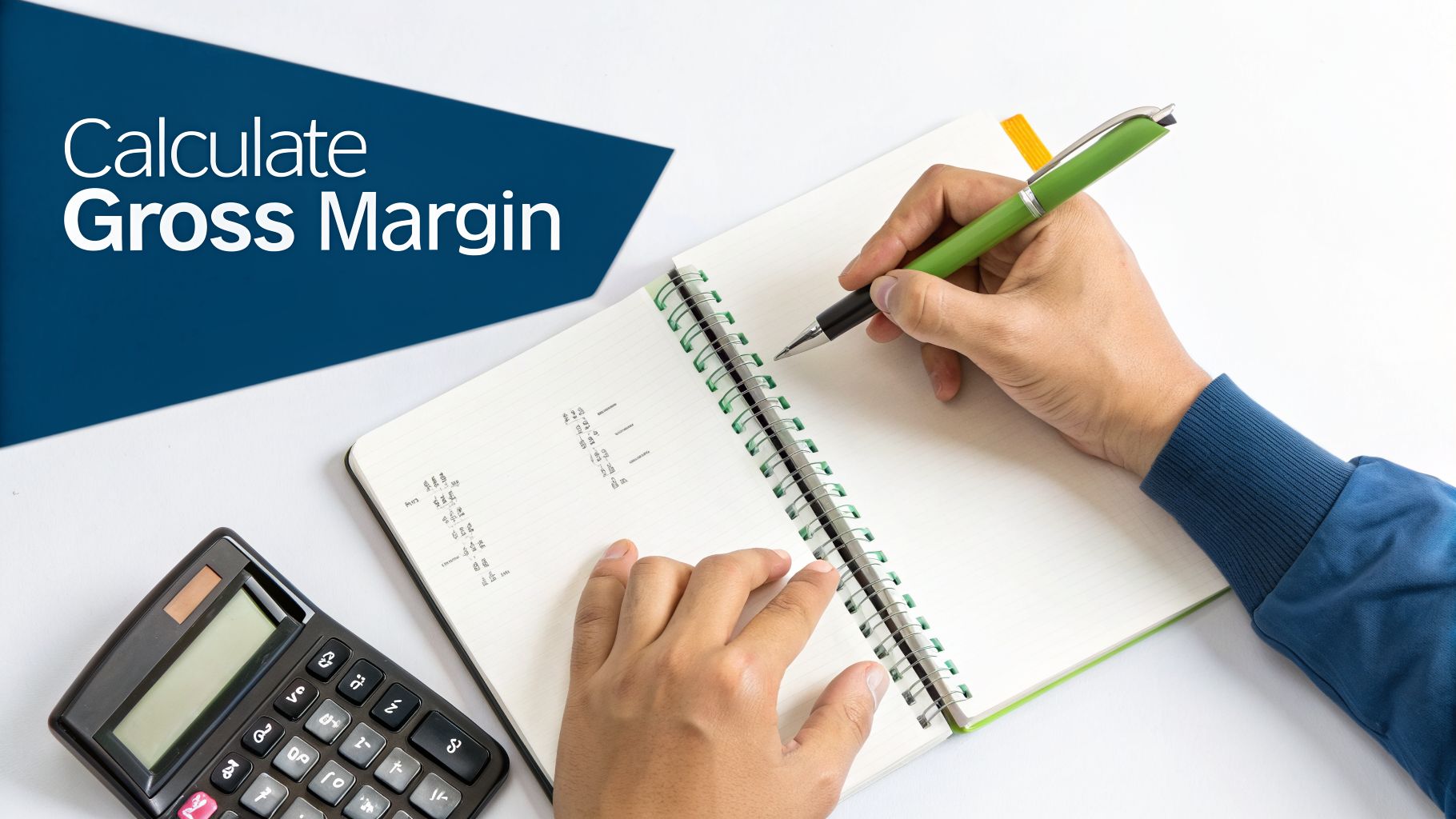 Person calculating gross margin using a pen, notebook, and calculator on a white desk.